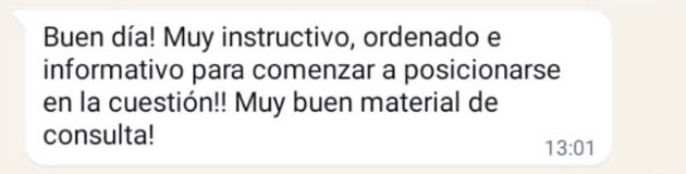 Mensaje de WhatsApp de un colega: «Muy instructivo, ordenado e informativo para comenzar a posicionarse en la cuestión»