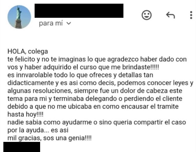 Email de una colega: «Siempre fue un dolor de cabeza este tema para mí y terminaba delegando o perdiendo el cliente debido a que no me ubicaba en cómo encausar el trámite hasta hoy»